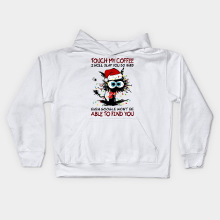 Touch My Coffee I Will Slap You So Hard Kids Hoodie - Black Cat Santa Hat Touch My Coffee I Will Slap You So Hard by Gearlds Leonia